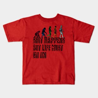 Shit happens But Life must go on Kids T-Shirt